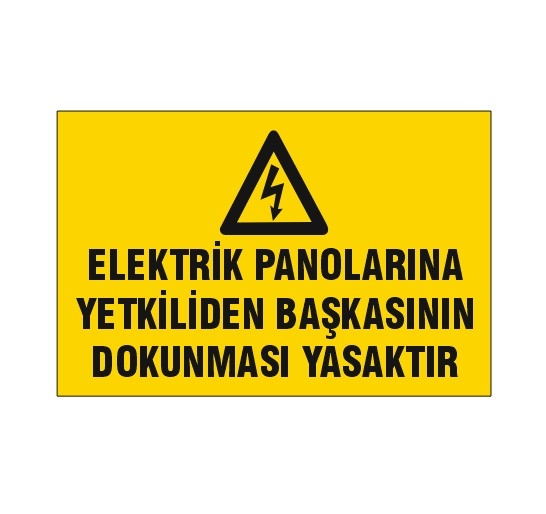 Elektrik Panolarına Yetkiliden Başkasının Dokunması Yasaktır Uyarı Levhası 