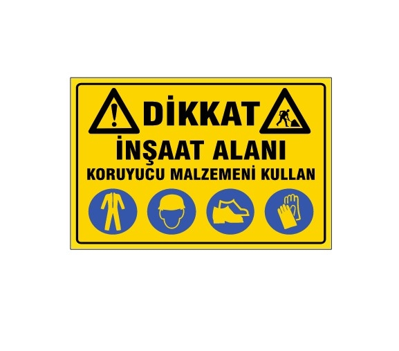 İNŞAAT ALANI KORUYUCU MALZEMENİ KULLAN UYARI LEVHASI