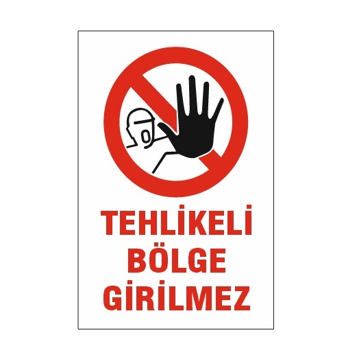 TEHLİKELİ BÖLGE GİRİLMEZ UYARI LEVHASI 