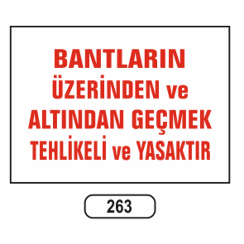 Bantların Üzerinden Ve Altından Geçmek Yasaktır Uyarı Levhası