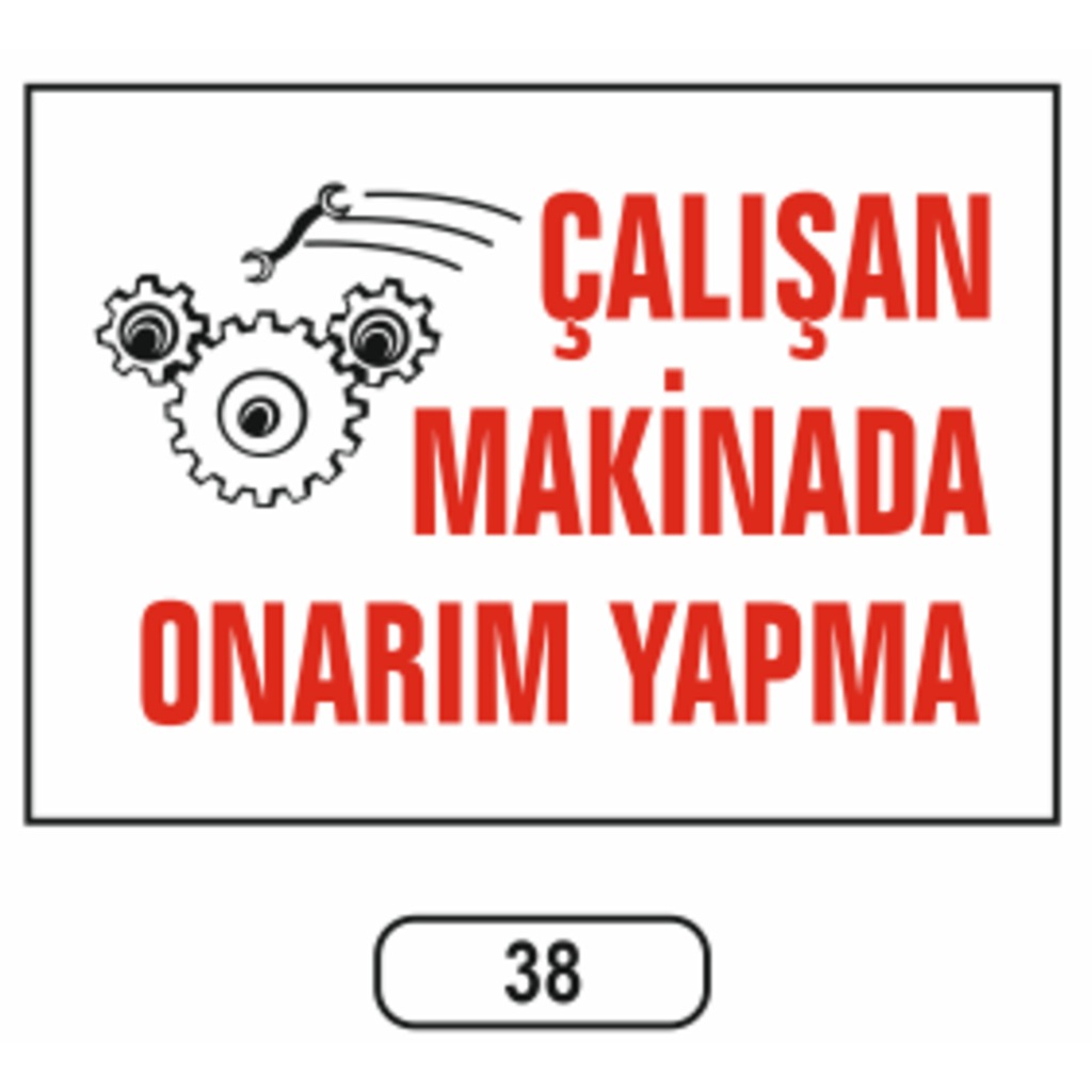 Çalışan Makinada Onarım Yapma Uyarı Ikaz Levhası