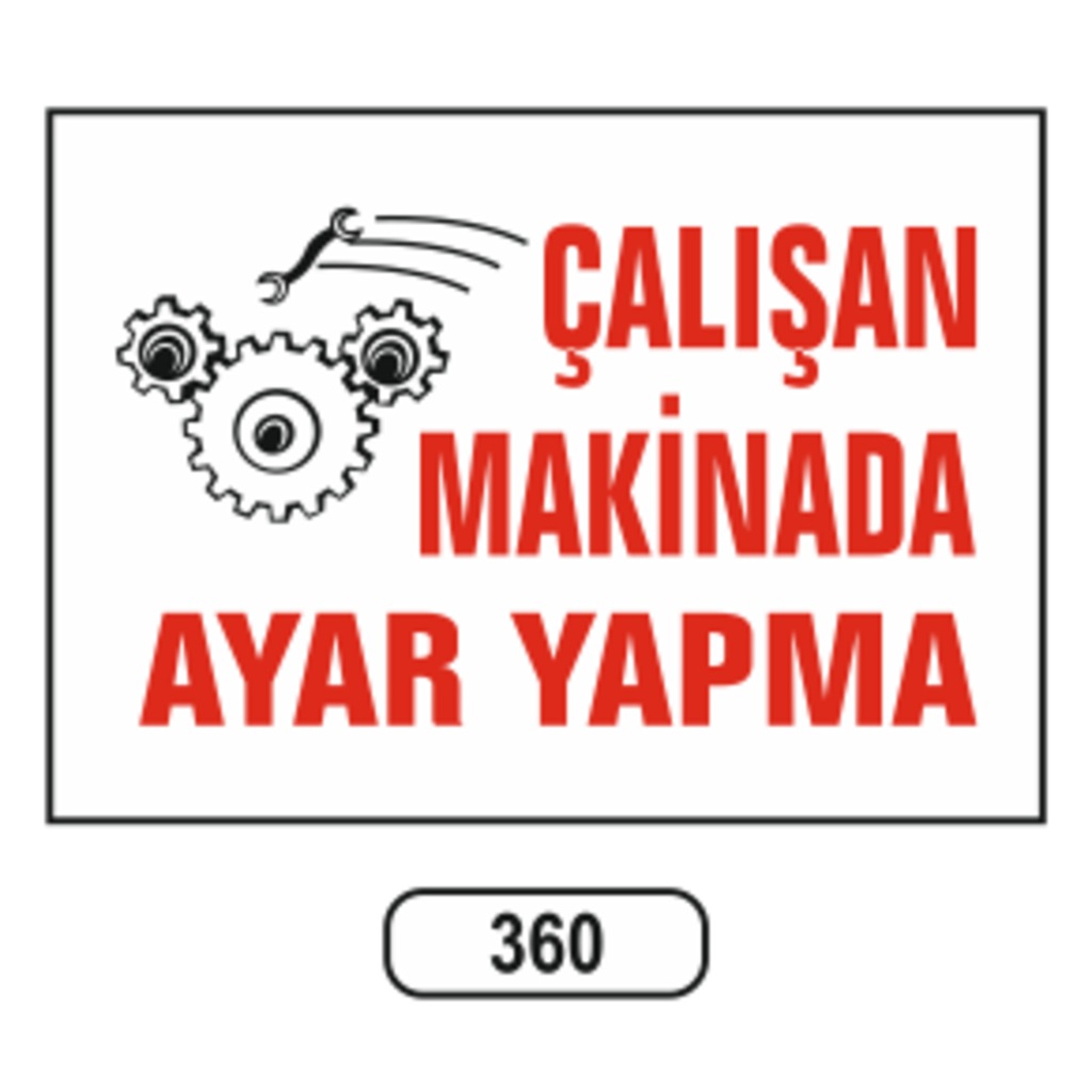 Çalışan Makinada Ayar Yapma Uyarı Levhası