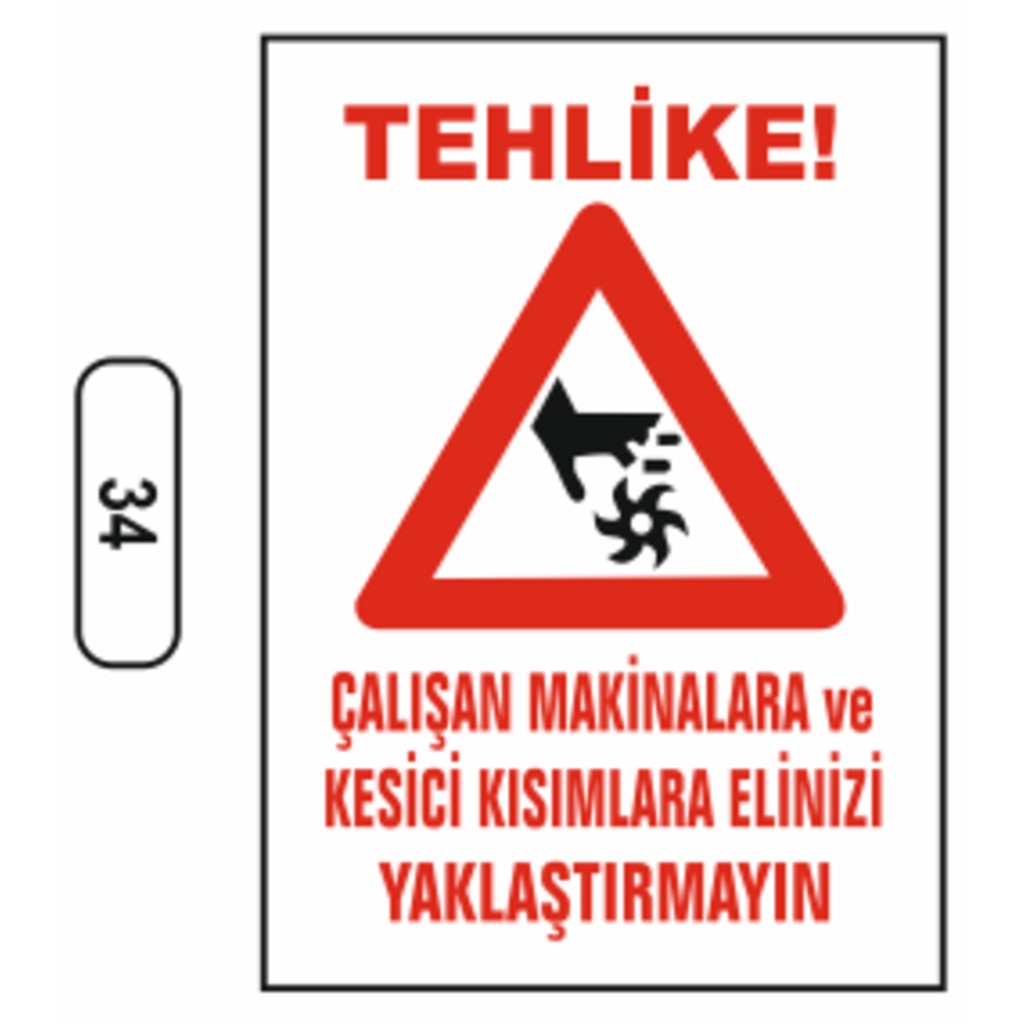 Çalışan Makinalara Elinizi Yaklaştırmayın Uyarı İkaz Levhası