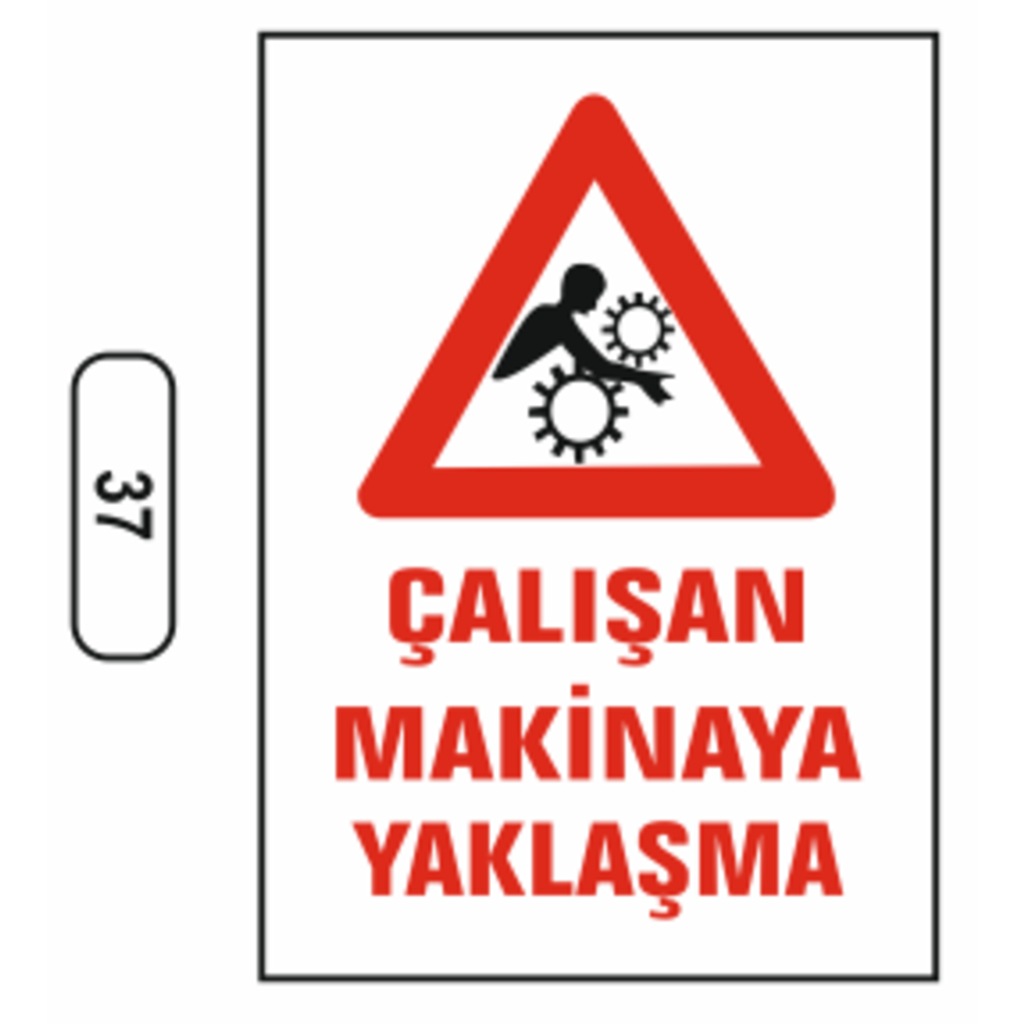 Çalışan Makinaya Yaklaşma Uyarı Ikaz Levhası