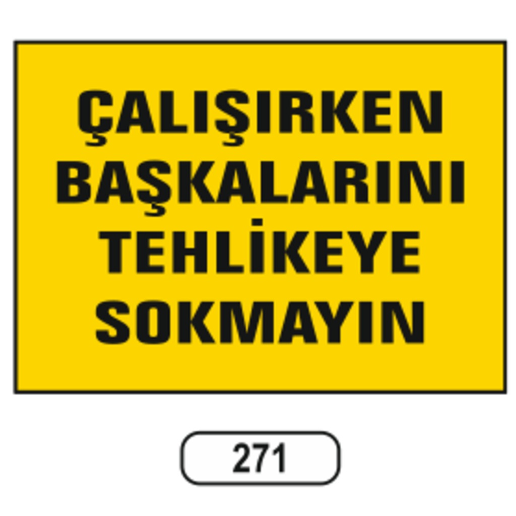 Çalışırken Başkalarını Tehlikeye Sokmayın Uyarı Ikaz Levhası
