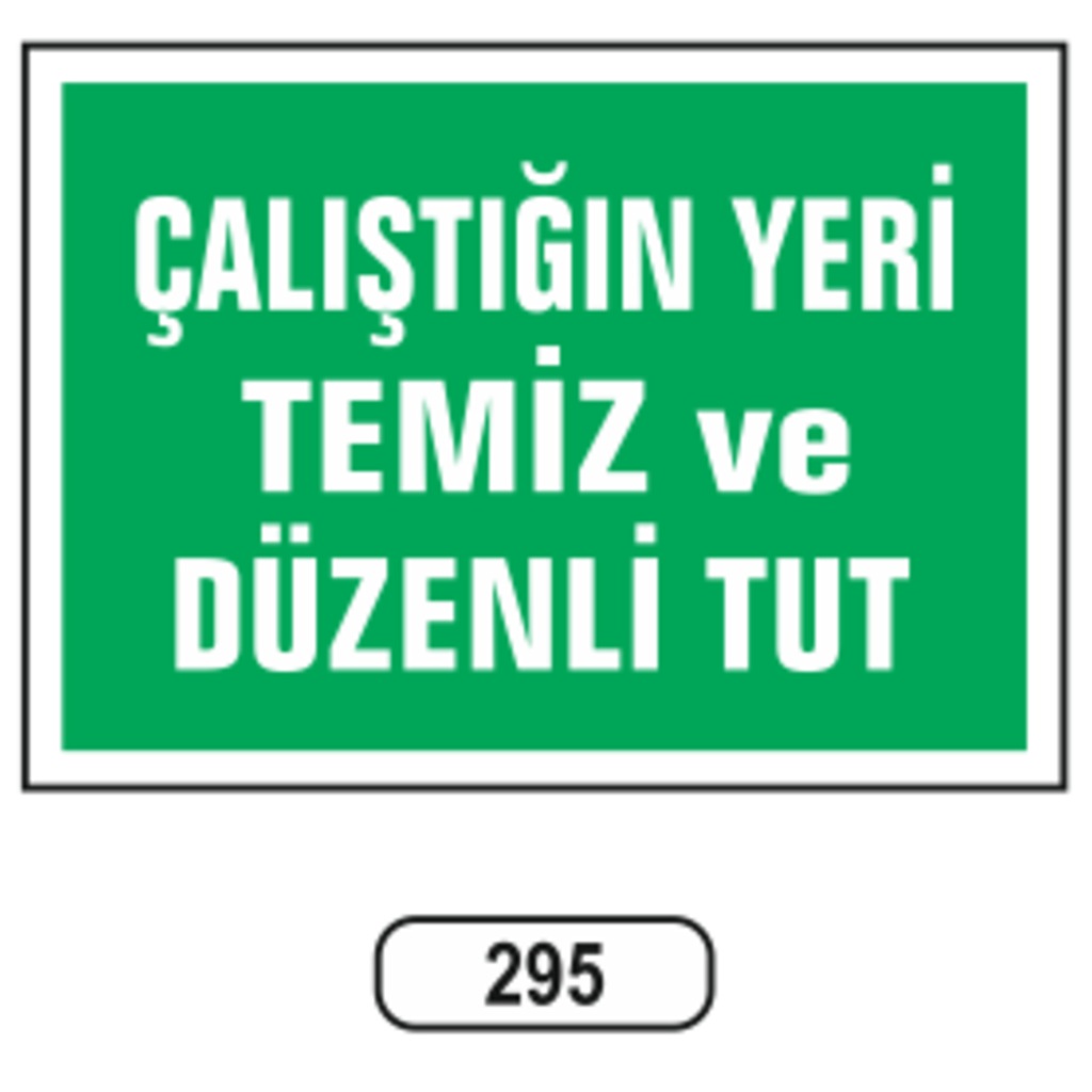 Çalıştığın Yeri Temiz Ve Düzenli Tut Uyarı Ikaz Levhası