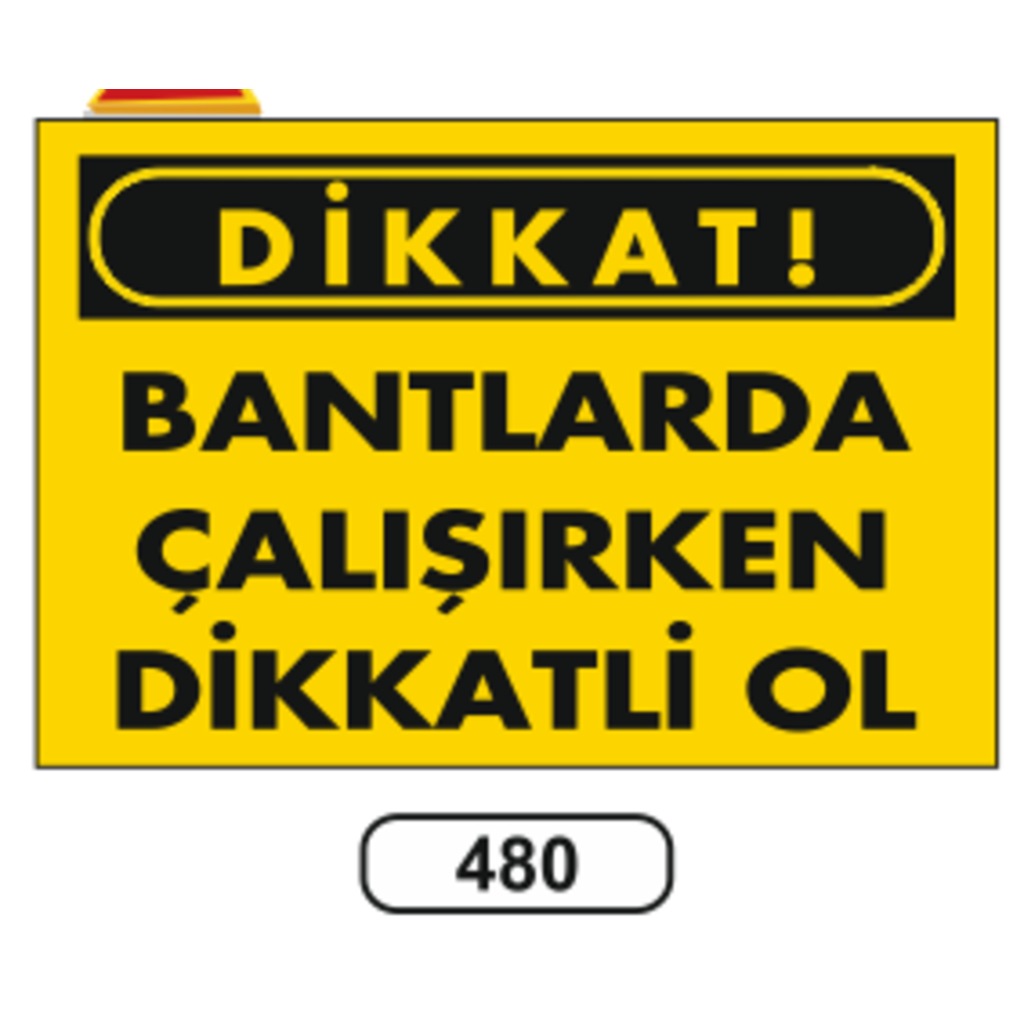 Dikkat Bantlarda Çalışırken Dikkatlı Ol Uyarı Ikaz Levhası