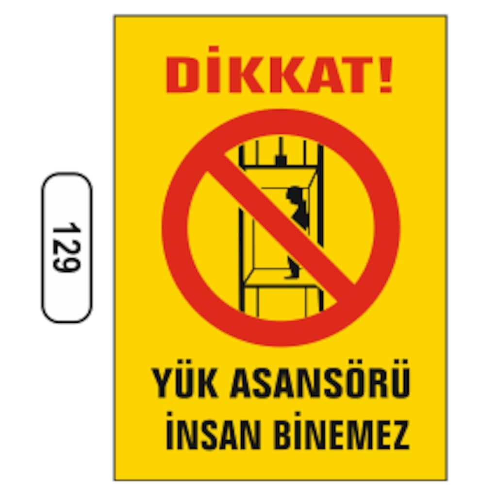 Dikkat! Yük Asansörü Insan Binemez Uyarı Ikaz Levhası