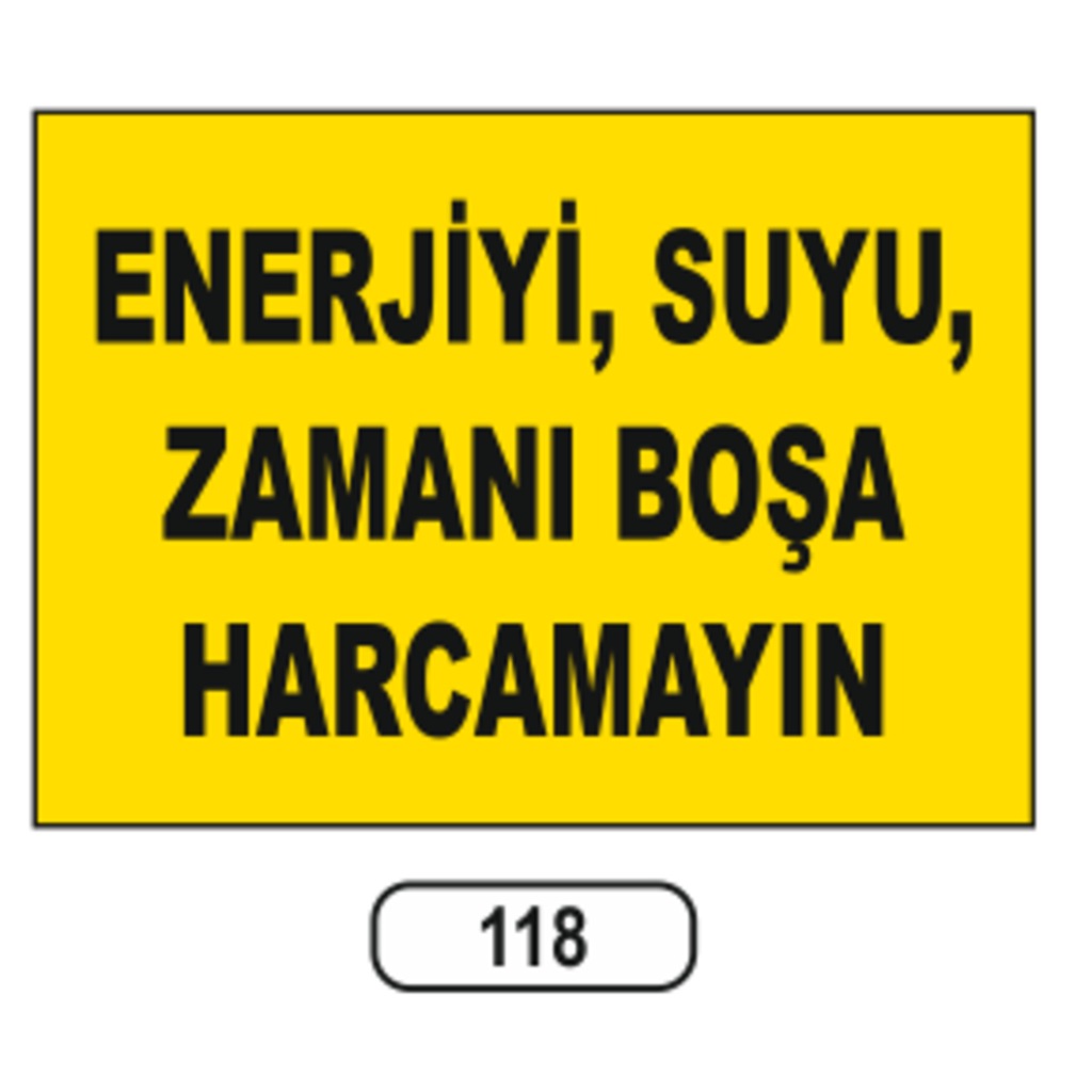 Enerjiyi Suyu Zamanı Boşa Harcamayın Uyarı Ikaz Levhası