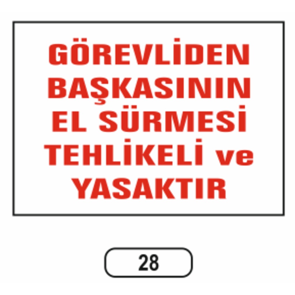 Görevliden Başkasının El Sürmesi Yasaktır Uyarı Ikaz Levhası