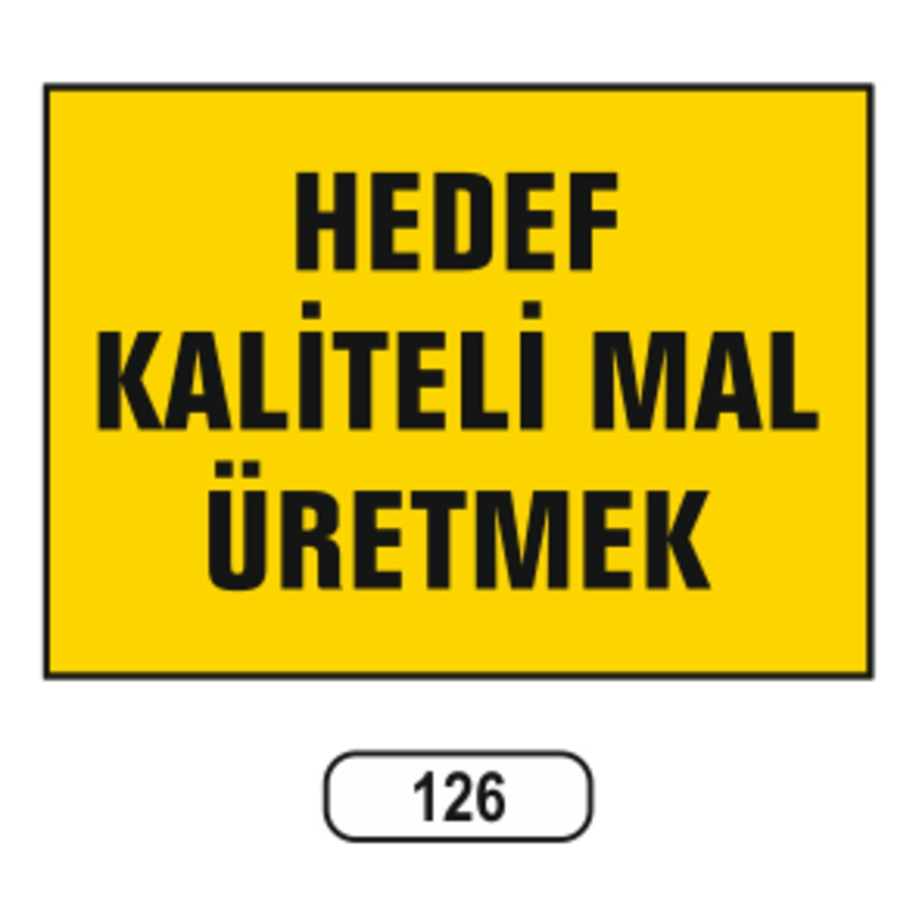 Hedef Kaliteli Mal Üretmek Uyarı Ikaz Levhası