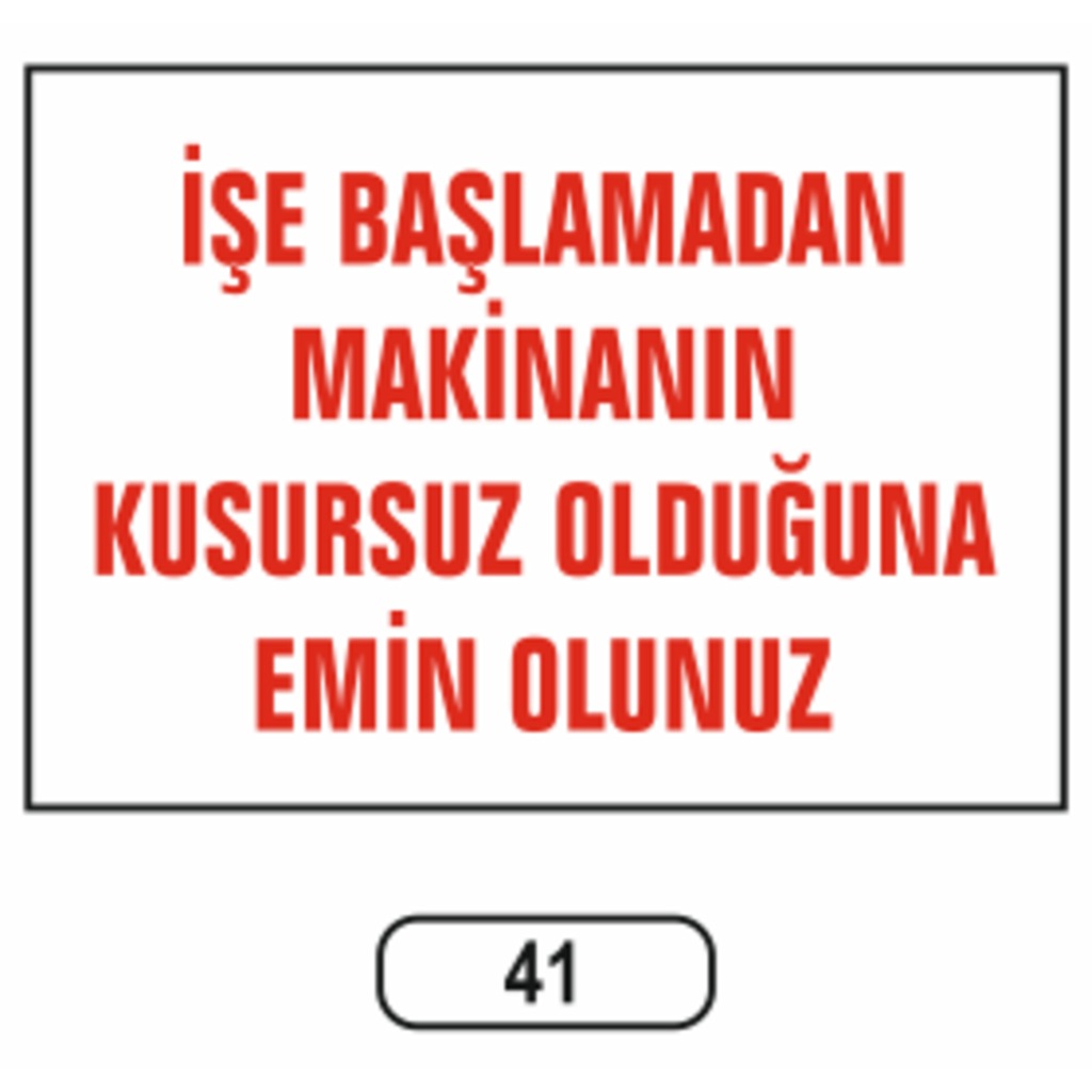 Işe Başlamadan Makinanın Kusursuz Ikaz Uyarı Levhası