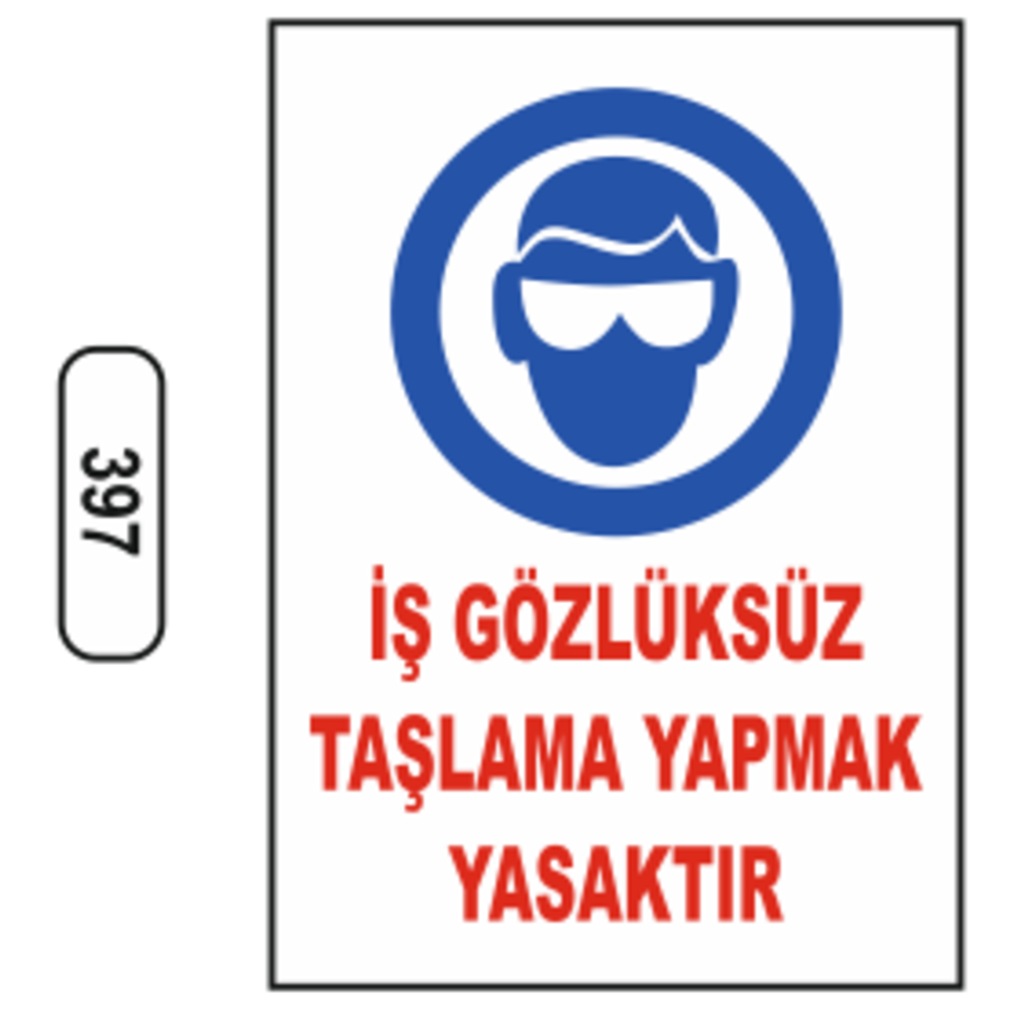 İş Gözlüksüz Taşlama Yapmak Yasaktır Uyarı Levhası