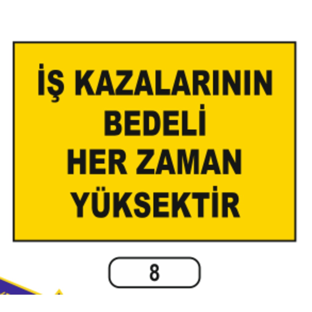 Iş Kazalarının Bedeli Her Zaman Yüksektir Uyarı Ikaz Levhası