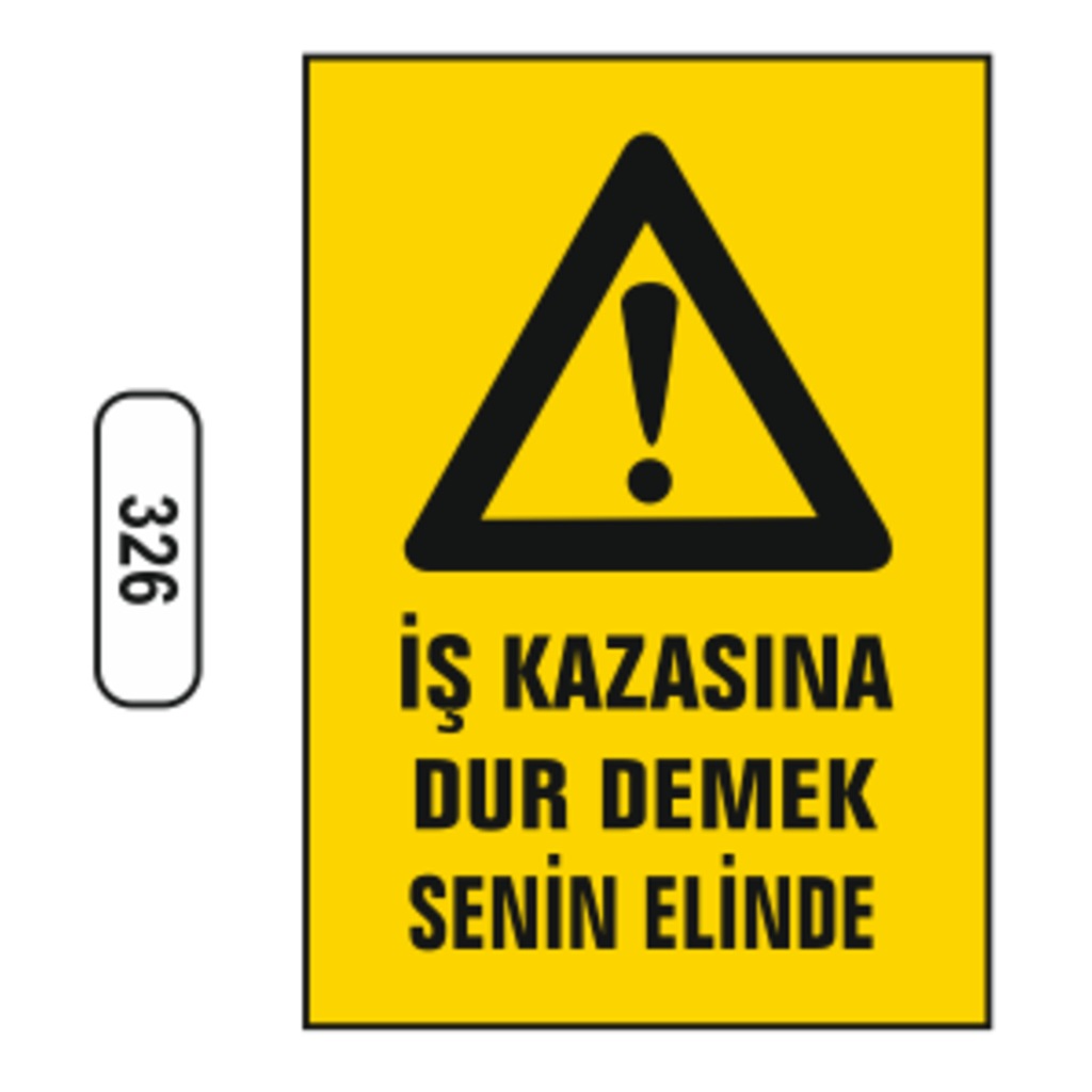 İş Kazasına Dur Demek Senin Elinde Uyarı Levhası