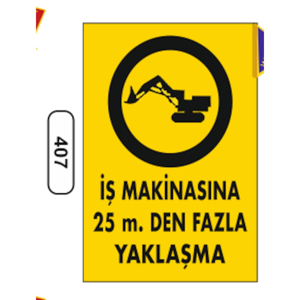 İş Makinasına 25M. Den Fazla Yaklaşma Uyarı Levhası