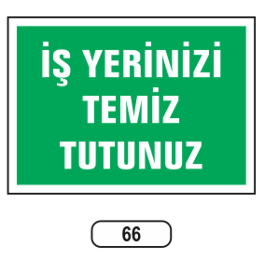 Iş Yerinizi Temiz Tutunuz Uyarı Ikaz Levhası