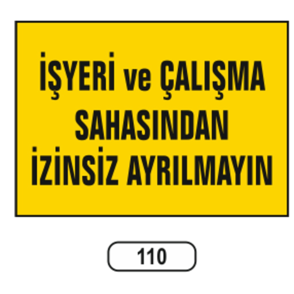 Işyeri Ve Çalışma Sahasından Izinsiz Ayrılmayın Uyarı Ikaz Levhas