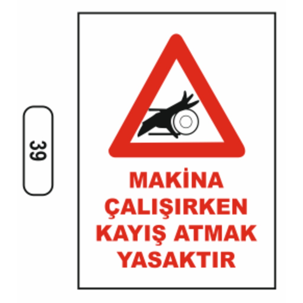 Makina Çalışırken Kayış Atmak Yasaktır Uyarı Ikaz Levhası
