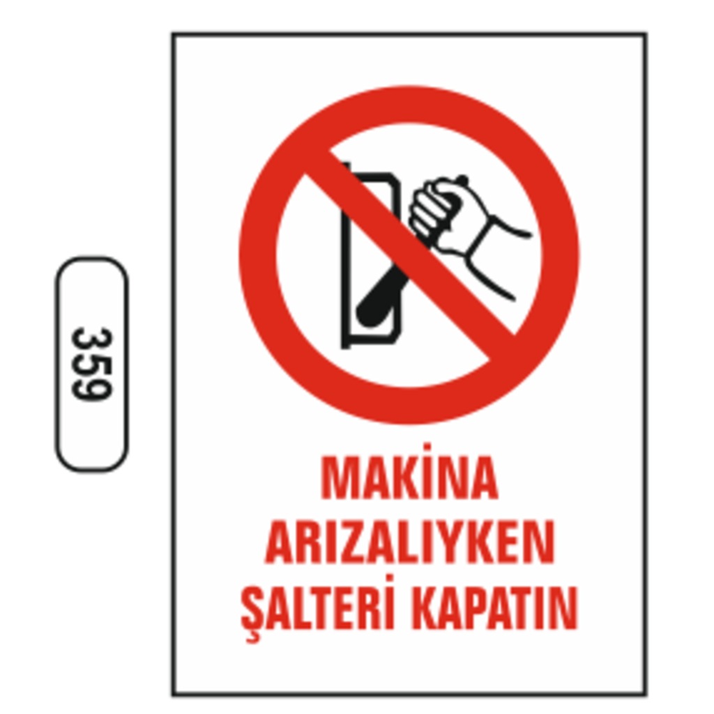 Makina Arızalıyken Şalteri Kapatın Uyarı İkaz Levhası