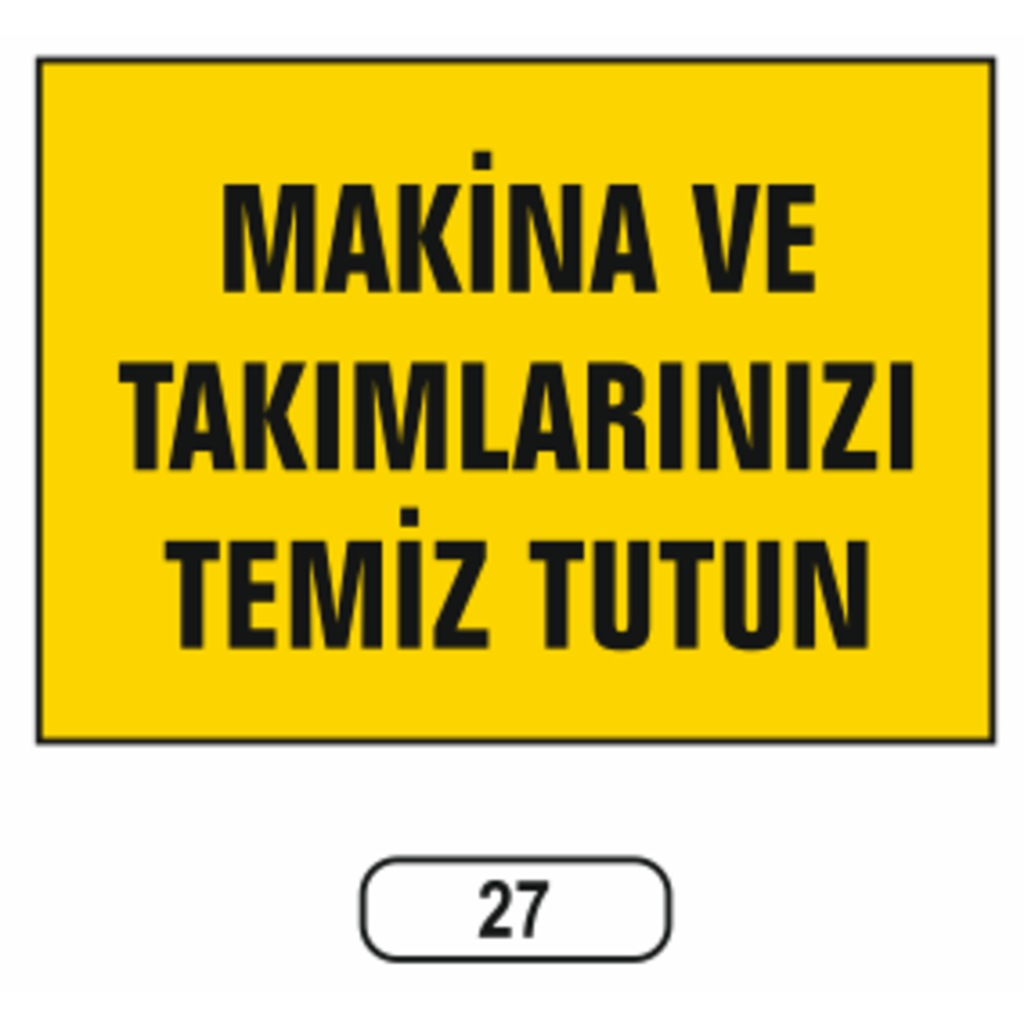 Makina Ve Takımlarınızı Temiz Tutun Uyarı Ikaz Levhası