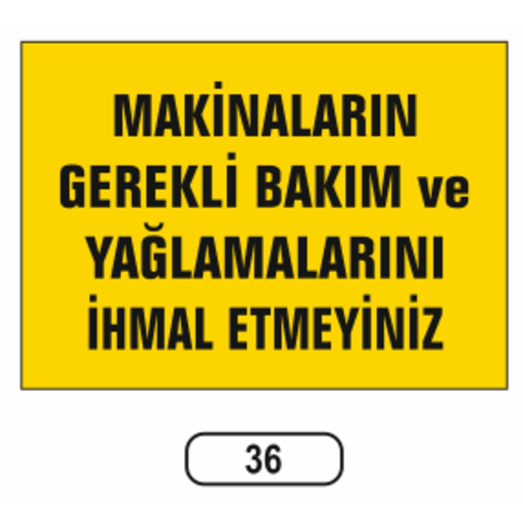 Makinaların Bakım Ve Yağlamalarını Ihmal Etmeyiniz Uyarı Levhası