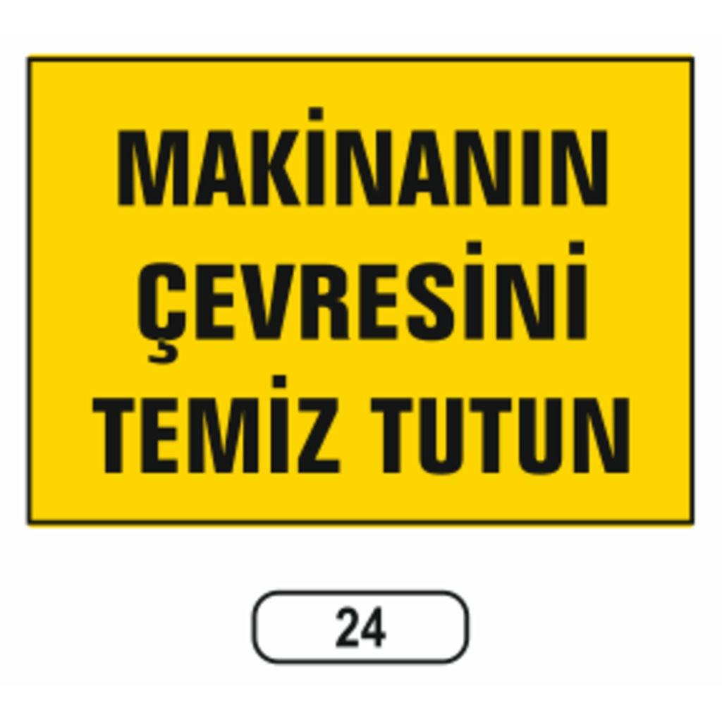 Makinanın Çevresini Temiz Tutun Uyarı Ikaz Levhası