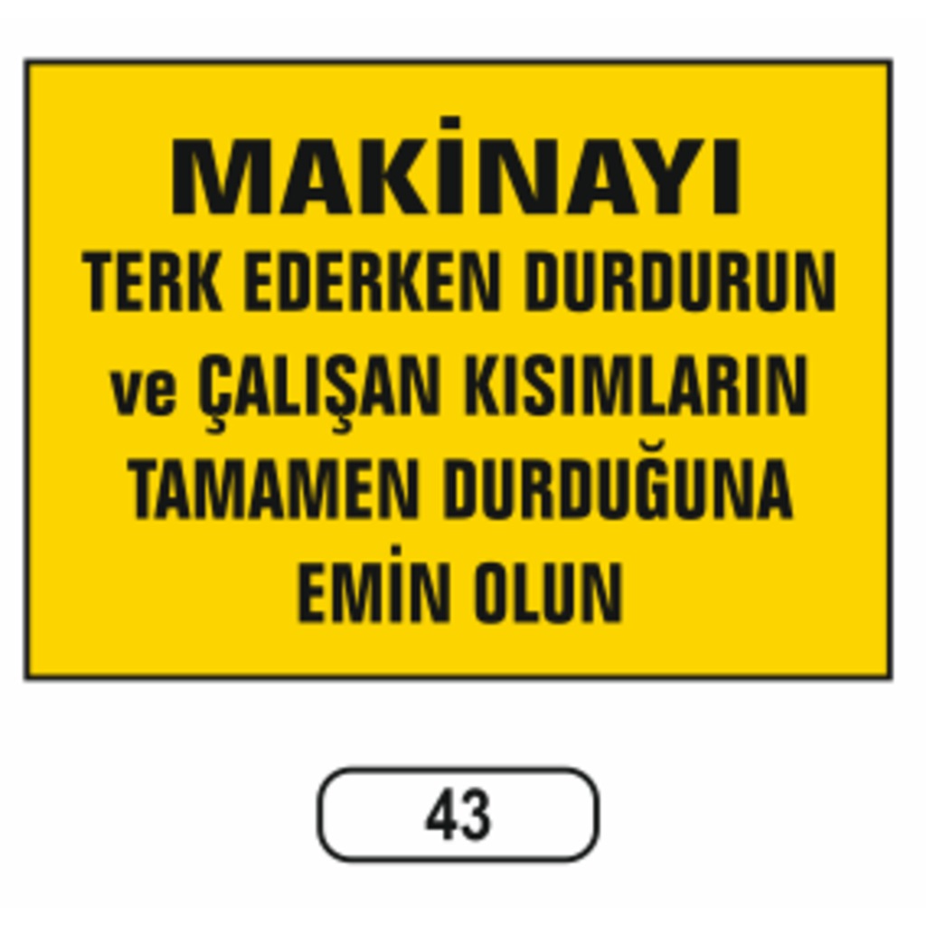 Makinayı Terk Ederken Durdurun Uyarı Ikaz Levhası