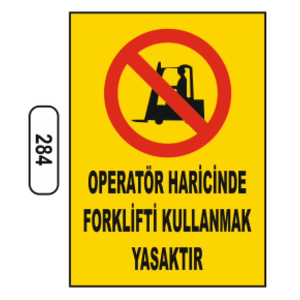 Operatör Haricinde Forklifti Kullanmak Yasaktır Uyarı Levhası