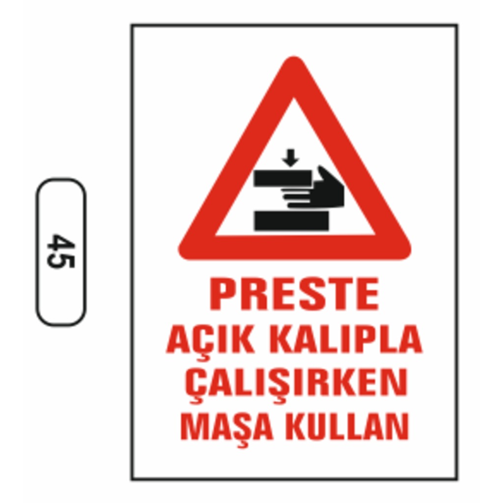 Preste Açık Kalıpla Çalışırken Maşa Kullan Uyarı Ikaz Levhası