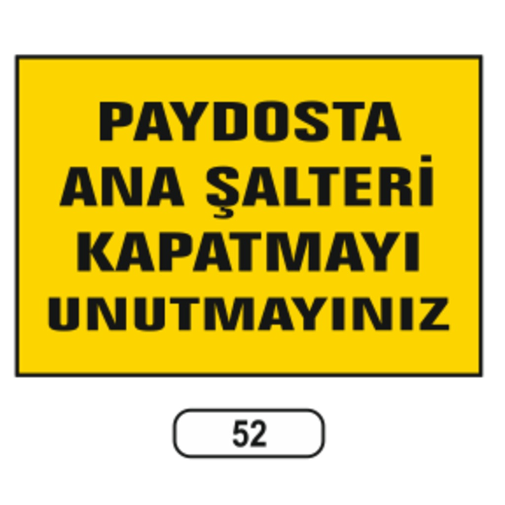 Paydosta Ana Şalteri Kapatmayı Unutmayınız Uyarı Ikaz Levhası