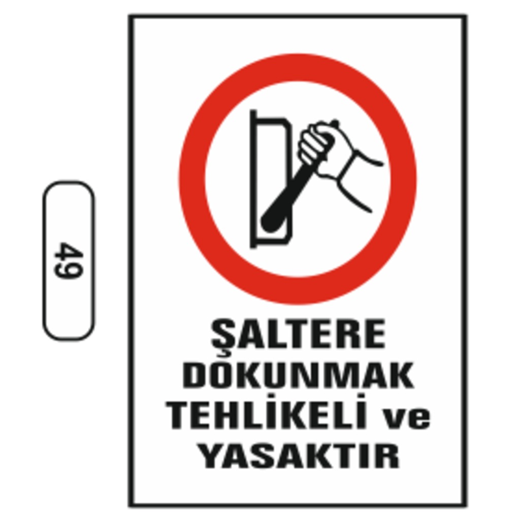 Şaltere Dokunmak Tehlikeli Ve Yasaktır Uyarı Ikaz Levhası
