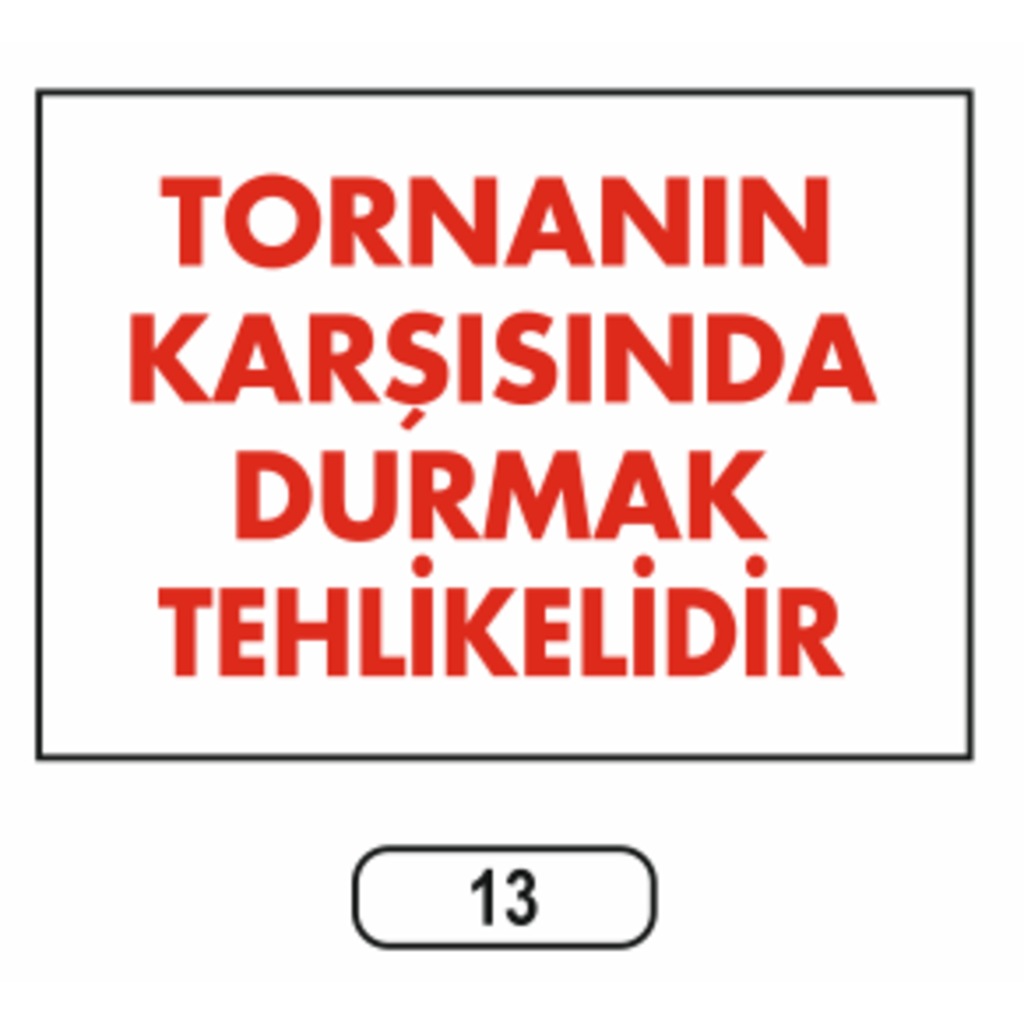 Tornanın Karşısında Durmak Tehlikelidir Uyarı Ikaz Levhası