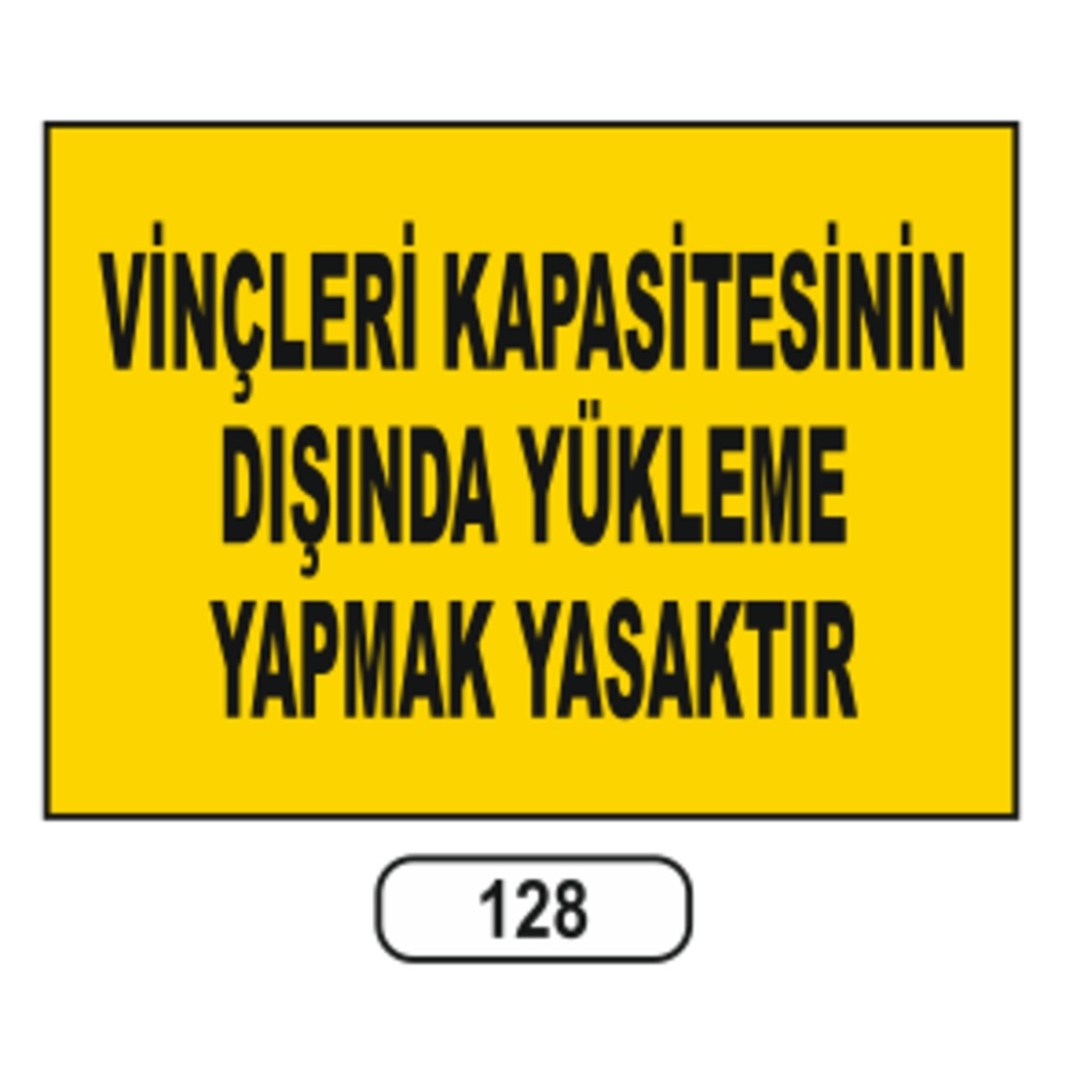 Vinçleri Kapasitesinin Dışında Yükleme Yasaktır Uyarı Ikaz Levhası