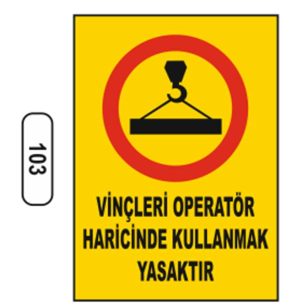Vinçlerin Operatör Haricinde Kullanmak Yasaktır Uyarı Ikaz Levhası