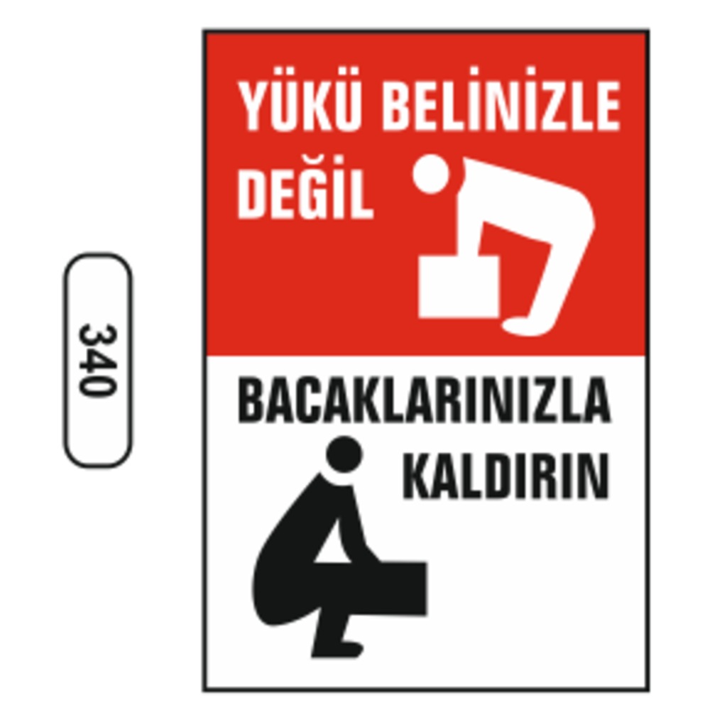 Yükü Belinizle Değil Bacaklarınızla Kaldırın Uyarı Levhası