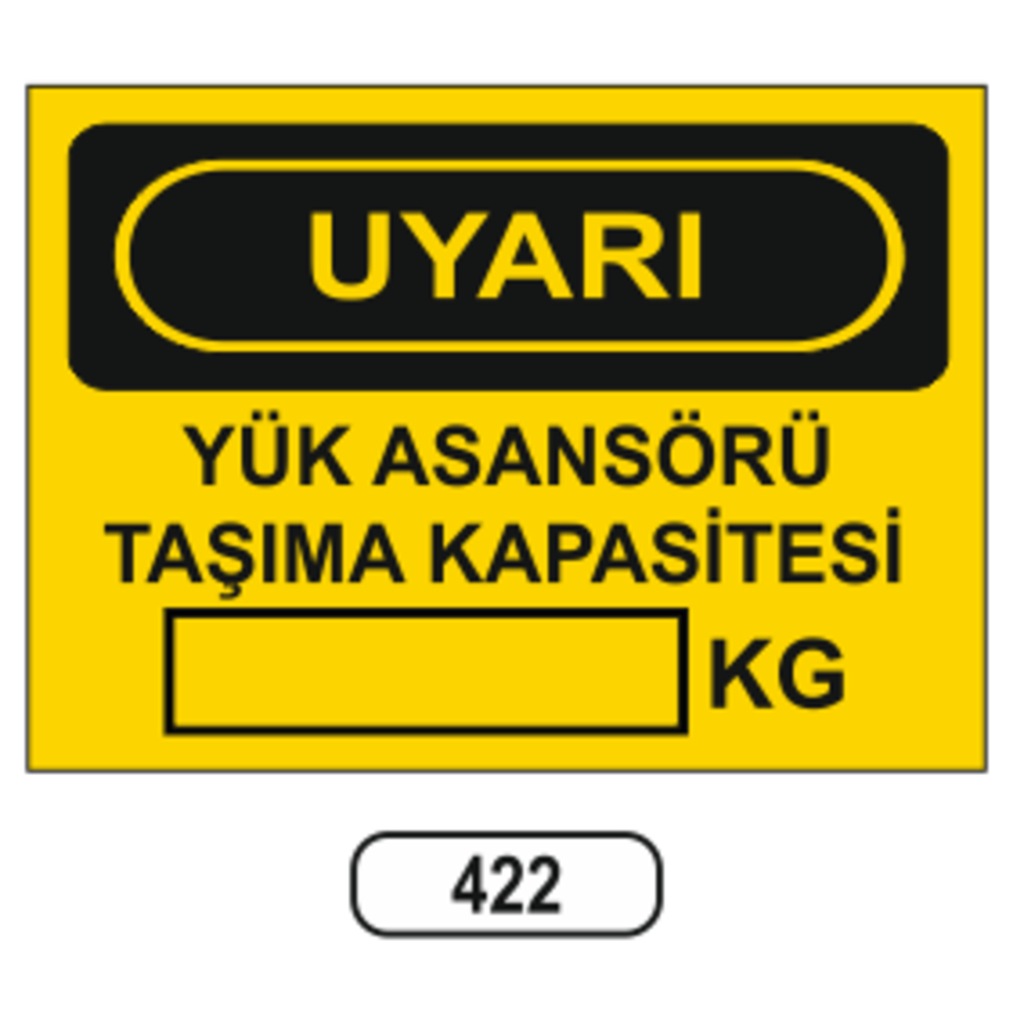 Yük Asansörü Taşıma Kapasitesi ... Kg Uyarı ikaz Levhası