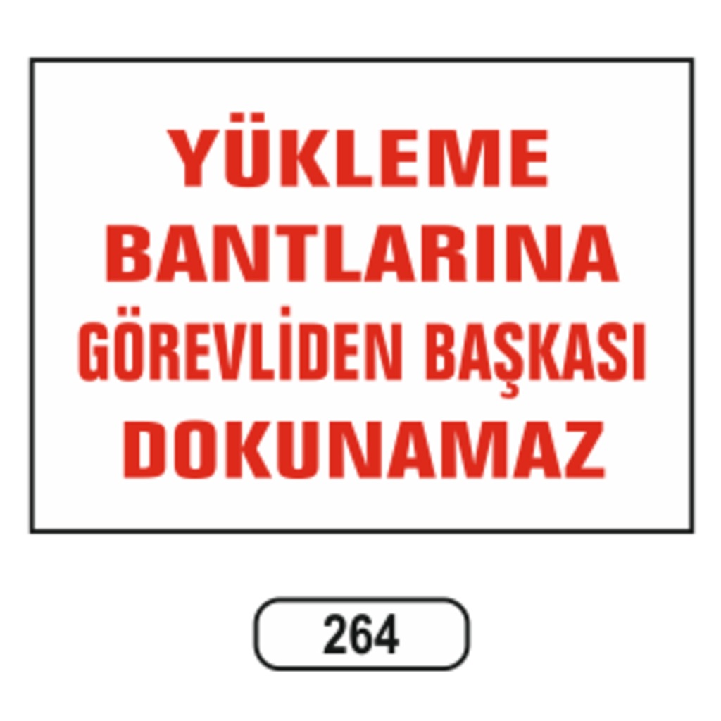Yükleme Bantlarına Görevliden Başkası Dokunamaz Uyarı Levhası