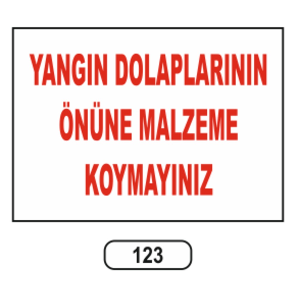 Yangın Dolaplarının Önüne Malzemr Koymayınız Uyarı Ikaz Levhası
