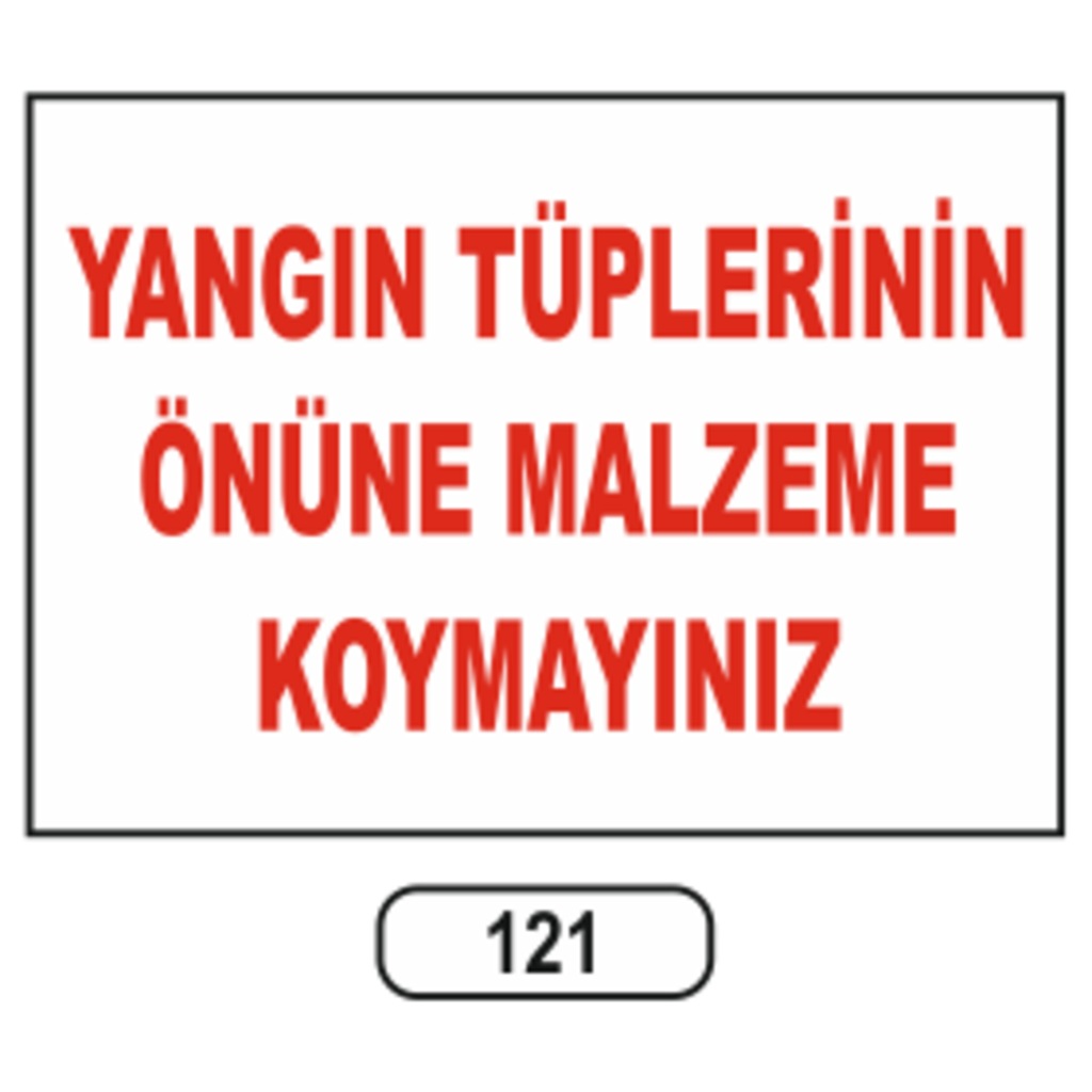 Yangın tüplerinin Önüne Malzeme Koymayınız Uyarı Ikaz Levhası