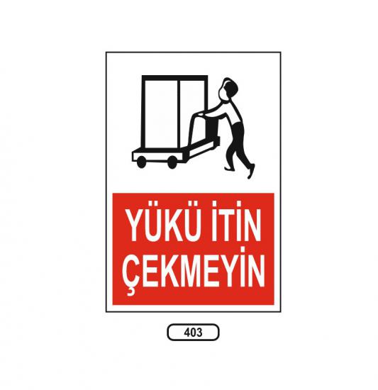 Yükü İtin Çekmeyin Uyarı Levhası 