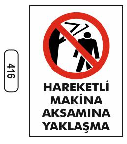 Hareketli Makina Aksamına Yaklaşma Uyarı Levhası